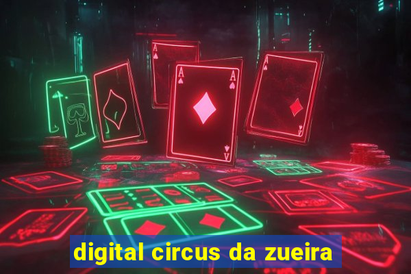 digital circus da zueira